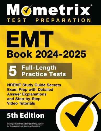 Cover image for EMT Book 2024-2025 - 5 Full-Length Practice Tests, Nremt Study Guide Secrets Exam Prep with Detailed Answer Explanations and Step-By-Step Video Tutorials