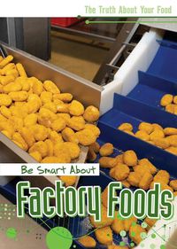 Cover image for Be Smart about Factory Foods