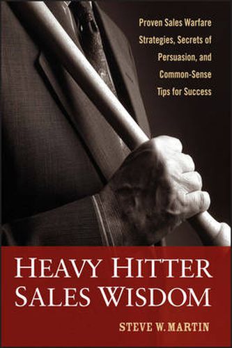 Cover image for Heavy Hitter Sales Wisdom: Proven Sales Warfare Strategies, Secrets of Persuasion, and Common-sense Tips for Success