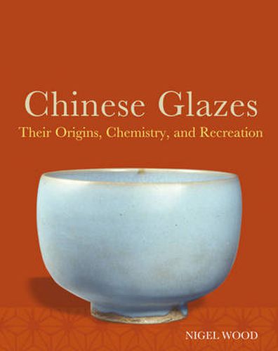 Cover image for Chinese Glazes: Their Origins, Chemistry, and Recreation
