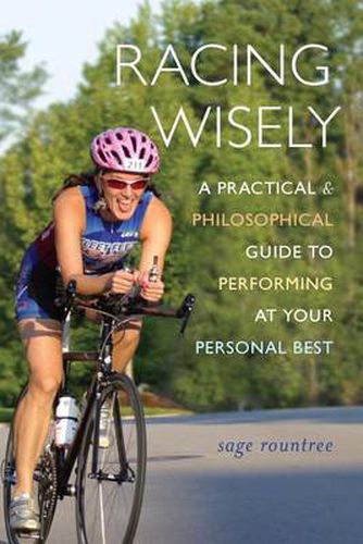 Cover image for Racing Wisely: A Practical and Philosophical Guide to Performing at Your Personal Best