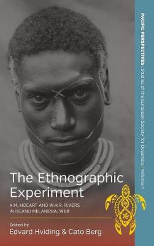 Cover image for The Ethnographic Experiment: A.M. Hocart and W.H.R. Rivers in Island Melanesia, 1908