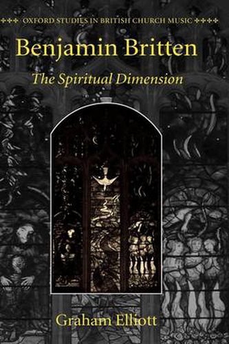 Cover image for Benjamin Britten: The Spiritual Dimension