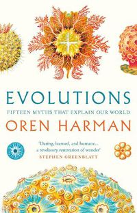 Cover image for Evolutions: Fifteen Myths That Explain Our World