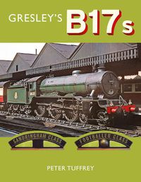 Cover image for Gresley's B17s