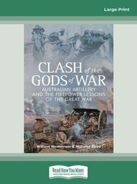 Cover image for Clash of the Gods of War: Australian Artillery and the Firepower Lessons of the Great War