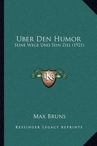 Uber Den Humor: Seine Wege Und Sein Ziel (1921)