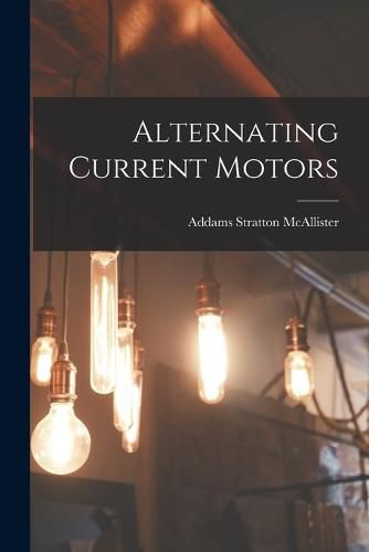 Cover image for Alternating Current Motors