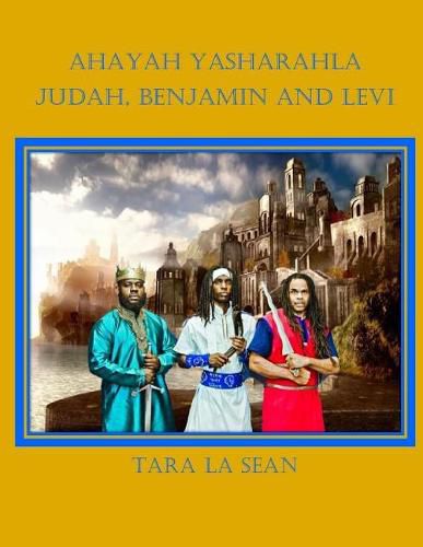 Cover image for Ahayah Yasharahla: Judah, Benjamin and Levi