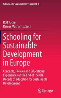 Cover image for Schooling for Sustainable Development in Europe: Concepts, Policies and Educational Experiences at the End of the UN Decade of Education for Sustainable Development