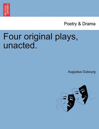 Cover image for Four Original Plays, Unacted.