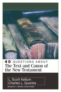 Cover image for 40 Questions about the Text and Canon of the New Testament