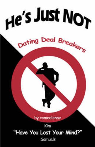 Cover image for He's Just NOT: Dating Deal Breakers