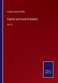 Cover image for English and Scottish Ballads: Vol. V