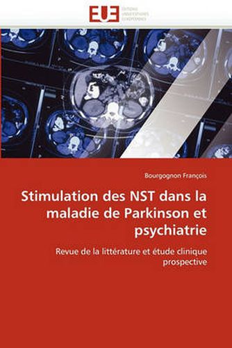 Cover image for Stimulation Des Nst Dans La Maladie de Parkinson Et Psychiatrie