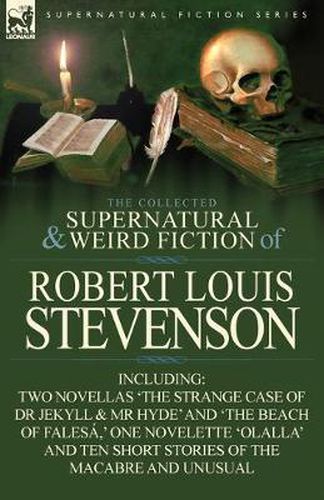 Cover image for The Collected Supernatural and Weird Fiction of Robert Louis Stevenson: Two Novellas 'The Strange Case of Dr Jekyll & MR Hyde' and 'The Beach of Fales