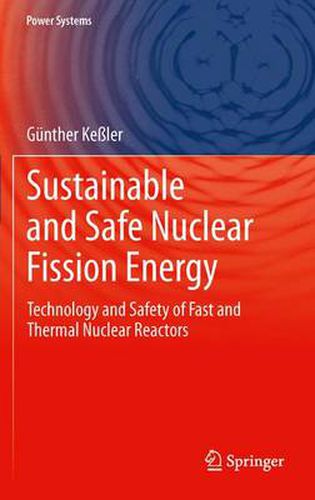 Cover image for Sustainable and Safe Nuclear Fission Energy: Technology and Safety of Fast and Thermal Nuclear Reactors