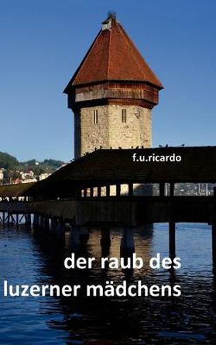 Cover image for Der Raub des Luzerner Madchens