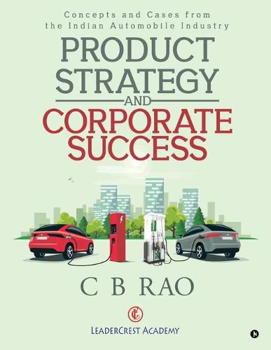 Cover image for Product Strategy and Corporate Success: Concepts and Cases from the Indian Automobile Industry