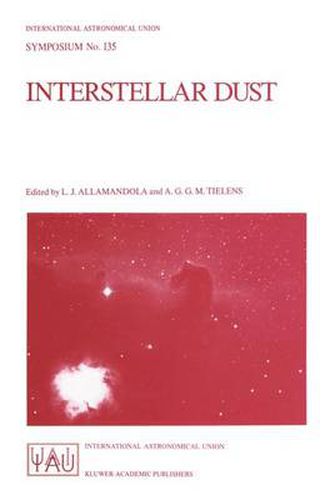 Cover image for Interstellar Dust: Proceedings of the 135th Symposium of the International Astronomical Union, Held in Santa Clara, California, July 26-30, 1988
