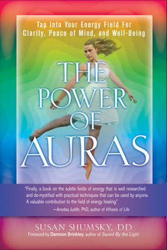 The Power of Auras: Tap into Your Energy Field for Clarity, Peace of Mind, and Well-Being