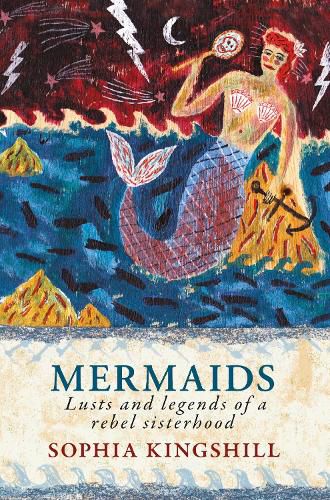 Cover image for Mermaids: Lusts and Legends of a Rebel Sisterhood