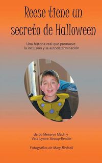 Cover image for Reese tiene un secreto de Halloween: Una historia real que promueve la inclusion y la autodeterminacion