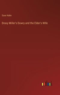 Cover image for Draxy Miller's Dowry and the Elder's Wife