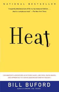 Cover image for Heat: An Amateur's Adventures as Kitchen Slave, Line Cook, Pasta-Maker, and Apprentice to a Dante-Quoting Butcher in Tuscany