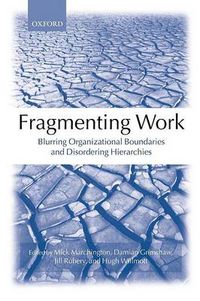 Cover image for Fragmenting Work: Blurring Organizational Boundaries and Disordering Hierarchies