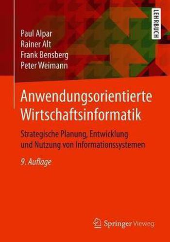 Cover image for Anwendungsorientierte Wirtschaftsinformatik: Strategische Planung, Entwicklung und Nutzung von Informationssystemen