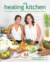 Cover image for The Healing Kitchen: 175 + Quick and Easy Paleo Recipes to Help You Thrive