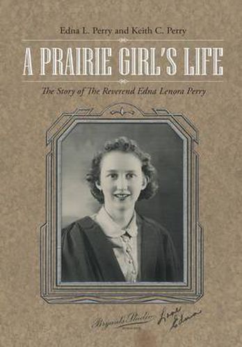 Cover image for A Prairie Girl's Life: The Story of The Reverend Edna Lenora Perry