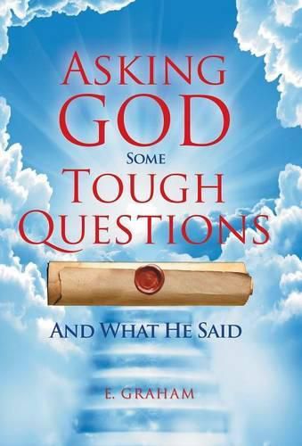 Cover image for Asking God Some Tough Questions: And What He Said