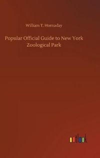 Cover image for Popular Official Guide to New York Zoological Park