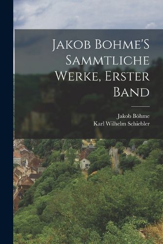 Cover image for Jakob Bohme'S Sammtliche Werke, Erster Band