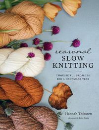 Cover image for Seasonal Slow Knitting: Thoughtful Projects for a Handmade Year