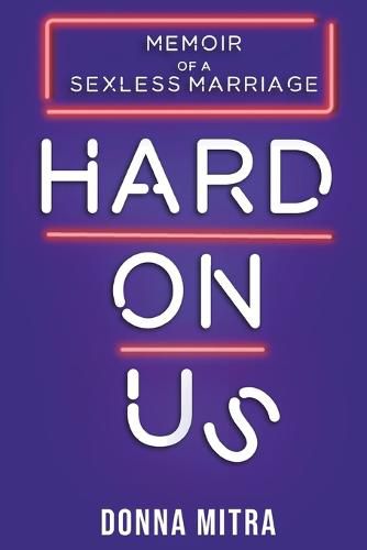 Cover image for Hard On Us: Memoir Of A Sexless Marriage