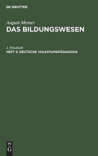 Cover image for Deutsche Volkstumspadagogik: Die Notwendigkeit Ihrer Begrundung Nebst Bausteinen Und Richtlinien. Eine Anregung Zur Zeitgemassen Neugestaltung Der Erziehungskunde