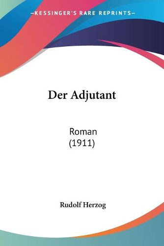 Der Adjutant: Roman (1911)