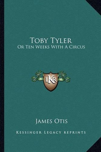 Toby Tyler Toby Tyler: Or Ten Weeks with a Circus or Ten Weeks with a Circus