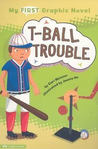 Cover image for T-Ball Trouble (My First Graphic Novel)
