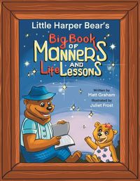 Cover image for Little Harper Bear's Big Book of Manners and Life Lessons