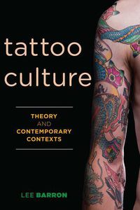 Cover image for Tattoo Culture: Theory and Contemporary Contexts