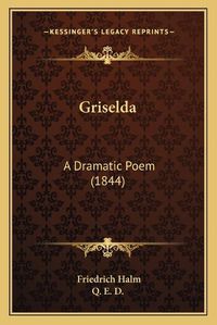 Cover image for Griselda: A Dramatic Poem (1844)