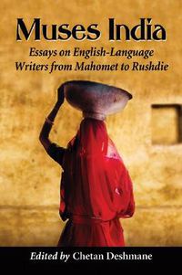 Cover image for Muses India: Essays on English-Language Writers from Mahomet to Rushdie