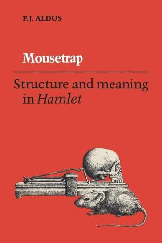 Cover image for Mousetrap: Structure and Meaning in Hamlet