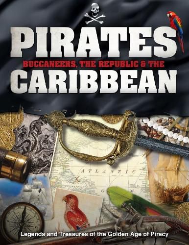 Cover image for Pirates, Buccaneers, the Republic and the Caribbean: Legends and Treasures of the Golden Age of Piracy