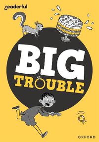 Cover image for Readerful Rise: Oxford Reading Level 7: Big Trouble