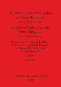 Cover image for Recherches a la grotte Walou a Trooz (Belgique) / Studies in Walou Cave in Trooz (Belgium): Second rapport de fouille / Second excavation report